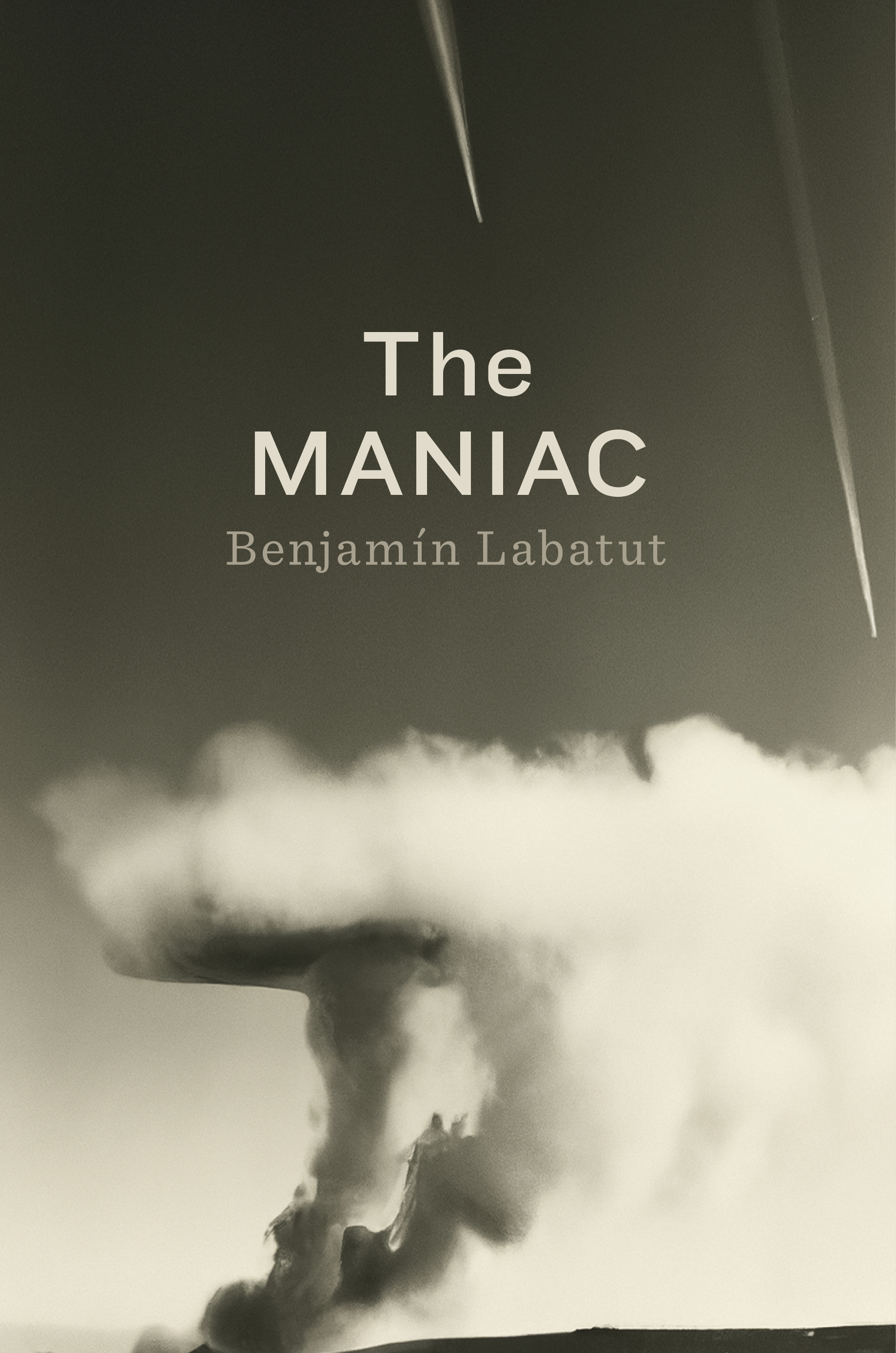 Benjamín Labatut: The MANIAC (Hardcover)