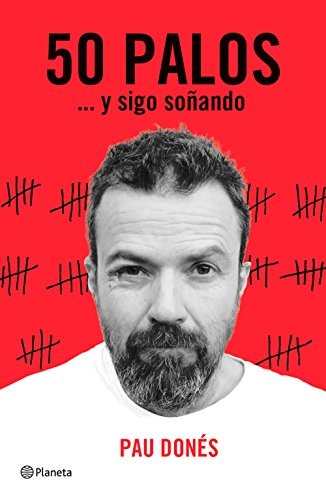 Pau Donés: 50 palos (Hardcover, 2017, Editorial Planeta)