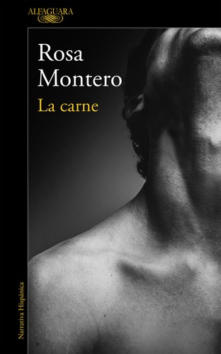 Rosa Montero: La carne (2016, Alfaguara)