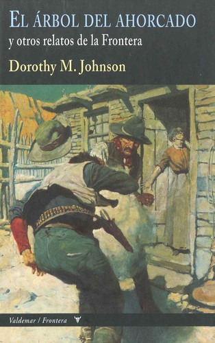 Dorothy M. Johnson: El árbol del ahorcado y otros relatos de la frontera (2013, Valdemar)