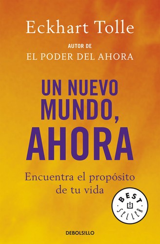 Eckhart Tolle: Un nuevo mundo ahora (Paperback, Spanish language, Random House Mondadori, S.A. (Debolsillo))