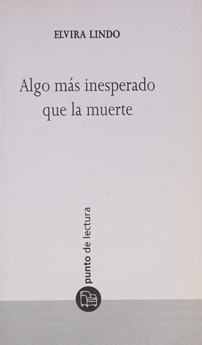 Elvira Lindo: Algo más inesperado que la muerte (Spanish language, 2003, Punto de Lectura, Suma de Letras)