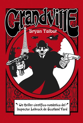 Bryan Talbot: Grandville mon amour (2013, Astiberri)