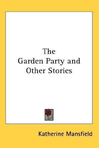 Katherine Mansfield: The Garden Party and Other Stories (Hardcover, 2007, Kessinger Publishing, LLC)