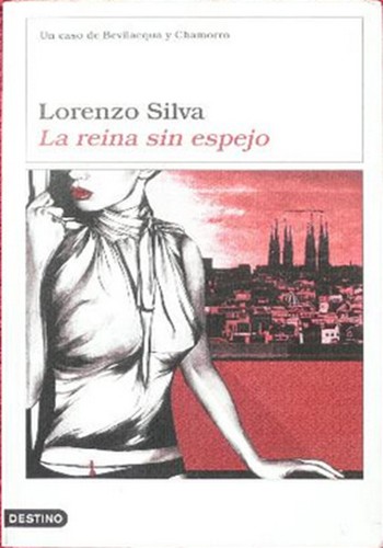 Lorenzo Silva: La reina sin espejo (Paperback, Spanish language, 2005, Ediciones Destino, S.A.)