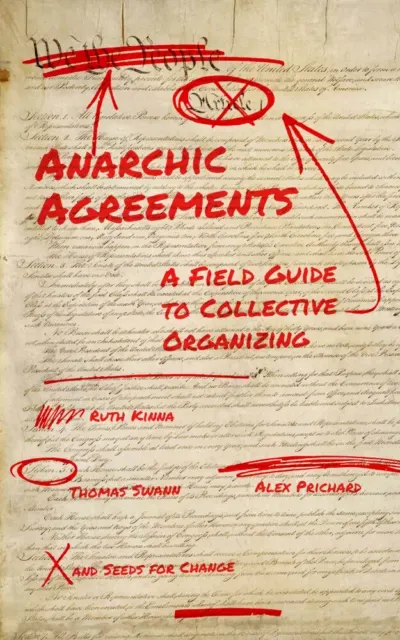 Ruth Kinna, Thomas Swann, Alex Prichard, Seeds for Seeds for Change: Anarchic Agreements (2022, PM Press)