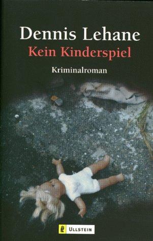 Dennis Lehane: Kein Kinderspiel. (Paperback, German language, Ullstein Tb)