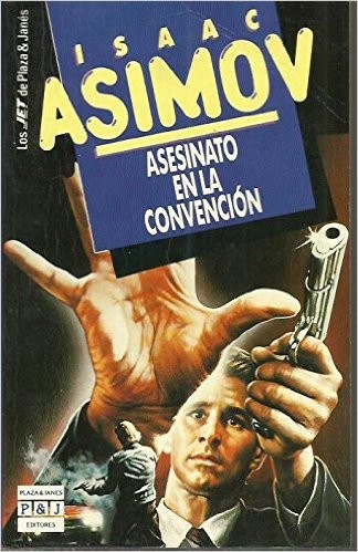 Isaac Asimov: Asesinato en la convencion (1992, Plaza & Janes)