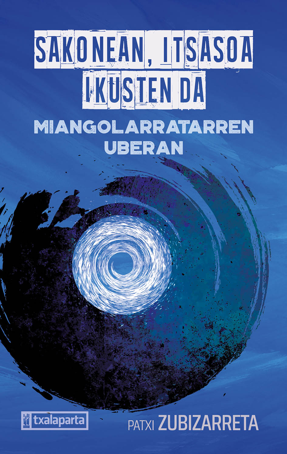 Patxi Zubizarreta Dorronsoro: Sakonean, itsasoa ikusten da (Paperback, Euskara language, Txalaparta)
