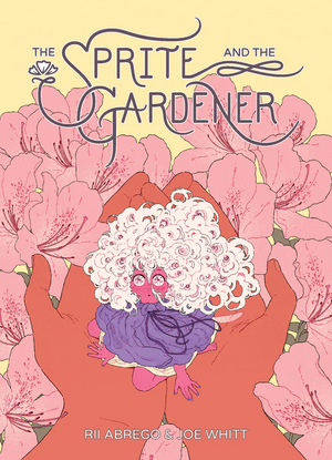 Joe Whitt, Rii Abrego: Sprite and the Gardener (2021, Oni Press)