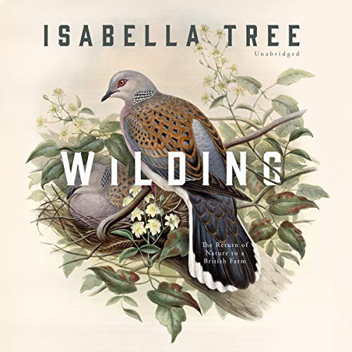 Isabella Tree: Wilding (2020, Blackstone Publishing)