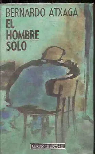 Bernardo Atxaga: El hombre solo (Spanish language, 1994, Círculo de Lectores, S.A.)