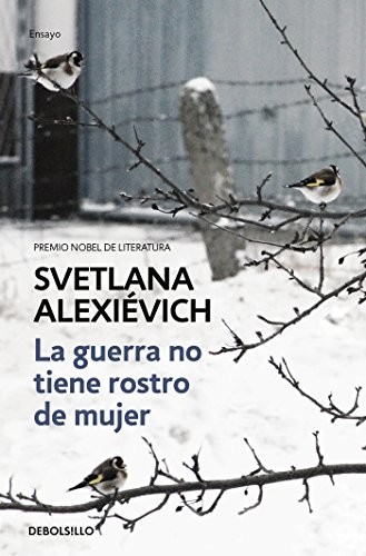Svetlana Aleksiévitch: La guerra no tiene rostro de mujer (Paperback, Spanish language, 2017, Debolsillo)