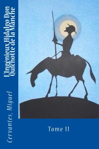 Miguel de Cervantes Saavedra, Sir Angels, Louis Viardot: L'Ingénieux Hidalgo Don Quichotte de la Manche (Paperback, French language, 2017, CreateSpace Independent Publishing Platform)