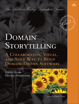 Stefan Hofer, Henning Schwentner: Domain Storytelling (2021, Pearson Education, Limited, Addison-Wesley Professional)