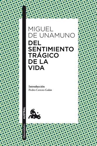 Miguel de Unamuno: Del sentimiento trágico de la vida (Paperback, Austral)