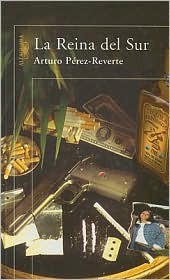 Arturo Pérez-Reverte: La reina del sur (Hardcover, Spanish language, 2002, Santillana USA Publishing Co.)