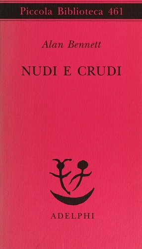 Alan Bennett: Nudi e crudi (Italian language, 2002, Adelphi)