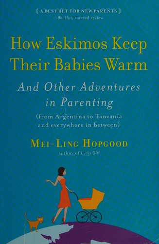 Mei-Ling Hopgood: How Eskimos keep their babies warm (2012, Algonquin Books of Chapel Hill)