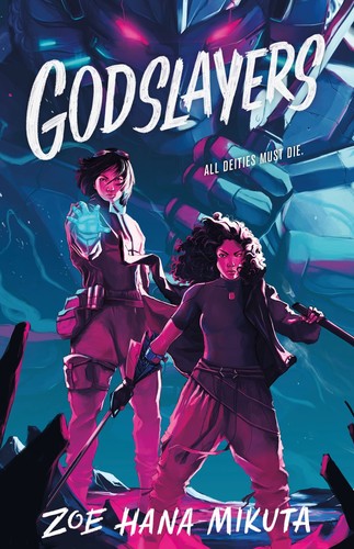 Zoe Hana Mikuta: Godslayers (2022, Feiwel & Friends)