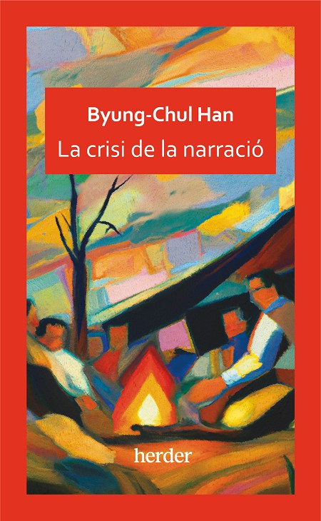 David Torres (traductor), Byung-Chul Han: La crisi de la narració (Paperback, català language, 2023, Herder Editorial)