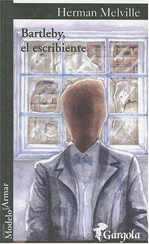 Herman Melville: Bartleby, El Escribiente (Coleccion Modelo Para Armar) (Paperback, Spanish language, 2005, Gargola)