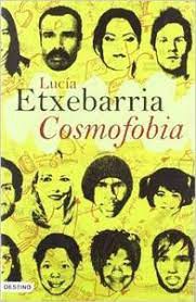 Lucía Etxebarría: Cosmofobia (Spanish language, 2007, Ediciones Destino, Ediciones Destino S.A.)