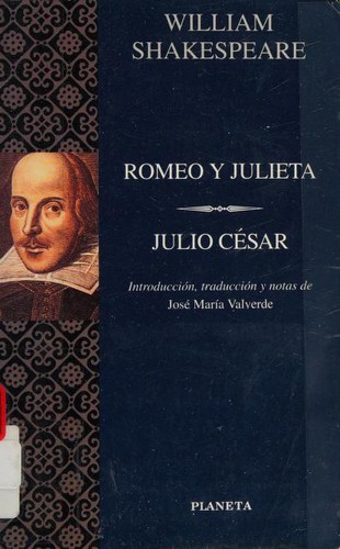 William Shakespeare, Jose Maria Valverde: Romeo Y Julieta / Julio Cesar (Paperback, Spanish language, 1999, Planeta)