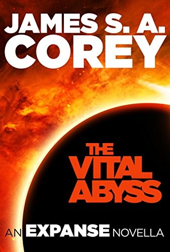 James Corey (German alias for James S. A. Corey): The Vital Abyss (EBook, 2015, Orbit Books)