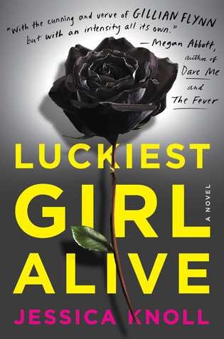 Jessica Knoll: Luckiest Girl Alive (2015, Simon & Schuster)