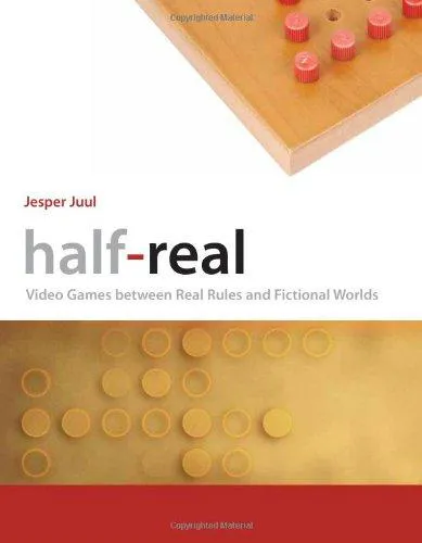 Jesper Juul: Half-Real : Video Games between Real Rules and Fictional Worlds (2005)