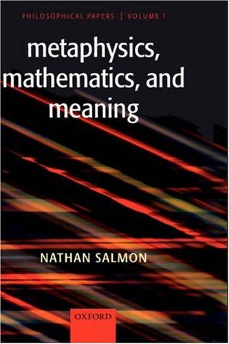 Nathan Salmon: Metaphysics, Mathematics, and Meaning (2006, Oxford University Press, USA)