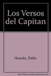 Pablo Neruda: Los Versos Del Capitan (Paperback, Spanish language, 1998, Schoenhofsforeign Books Inc)