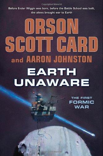 Orson Scott Card, Aaron Johnston: Earth Unaware (The First Formic War, #1) (2012)