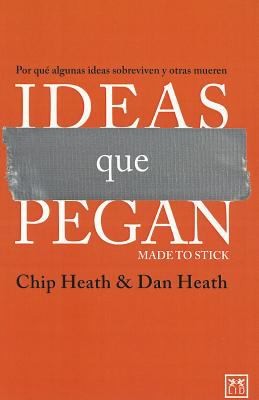 Dan Heath: Ideas Que Pegan (2007, Lid Publishing Inc)