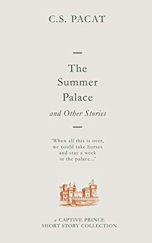 C.S. Pacat: The Summer Palace and Other Stories
