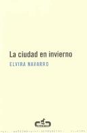 Elvira Navarro: La Ciudad En Invierno/ the City in Winter (Paperback, Spanish language, 2013, CABALLO DE TROYA, RH Mondadori)