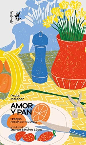 Paula Melchor, Aurelia Duchemin, Ángelo Néstore, Juanpe Sánchez López, Gisele Murias, Noa González Sirgado, Martín de Arriba: Amor y pan (Paperback, 2022, Letraversal)