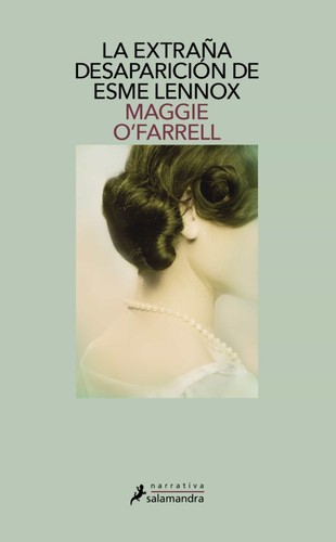 Maggie OFarrell: La extraña desaparición de Esme Lennox (2009, Salamandra)