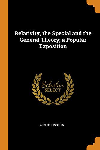 Albert Einstein: Relativity, the Special and the General Theory; A Popular Exposition (Paperback, Franklin Classics Trade Press)