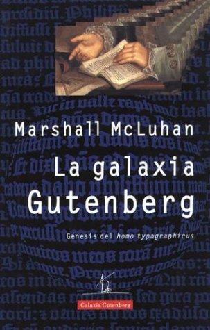 Marshall McLuhan: Galaxia Gutemberg, La (Paperback, Spanish language, Galaxia Gutenberg)
