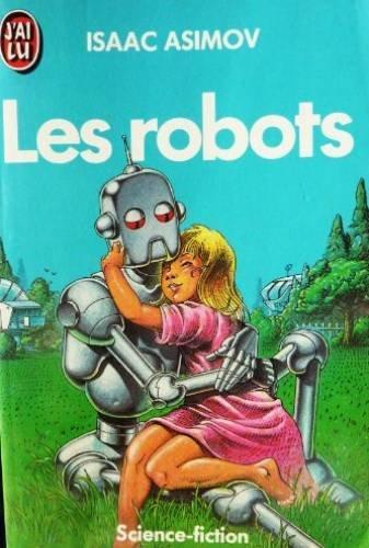 Isaac Asimov: Les Robots (Paperback, French language, 1988, Editions 84)