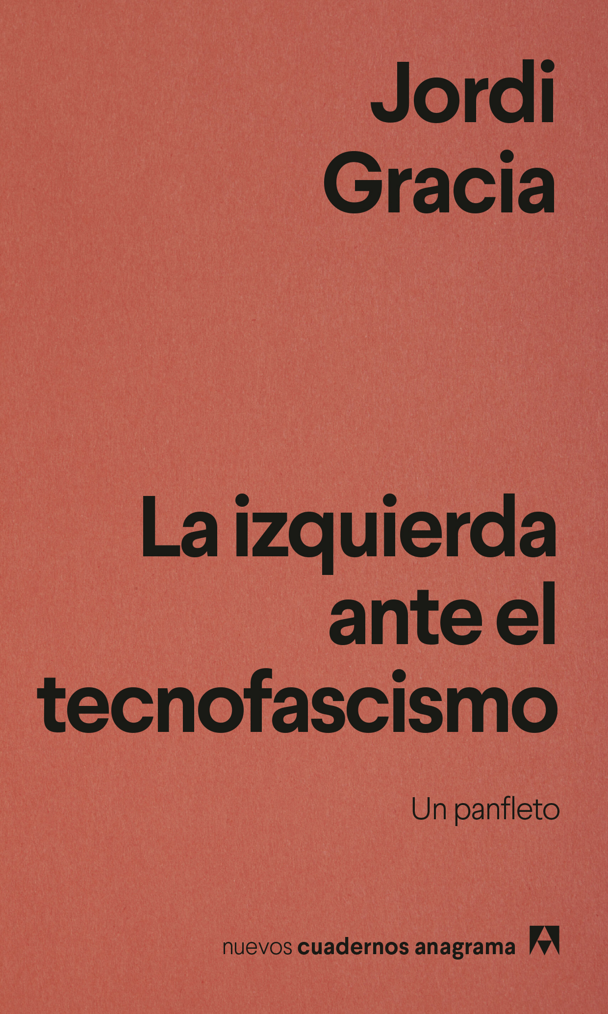 Jordi Gracia: La izquierda ante el tecnofascismo (2026, Editorial Anagrama)