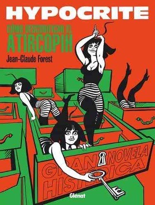 Jean-Claude Forest: Hypocrite: Cómo descodificar el Atircopih (Paperback, 2007, Ediciones Glenat)