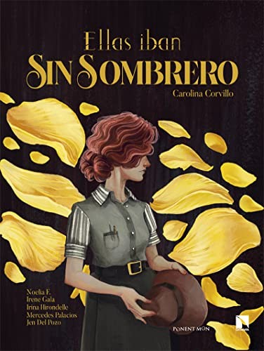 Jen Del Pozo, Noelia F., Irene Gala, Irina Hirondelle, Mercedes Palacios, Carolina Corvillo: Ellas iban sin sombrero (Hardcover, Ponent Mon)