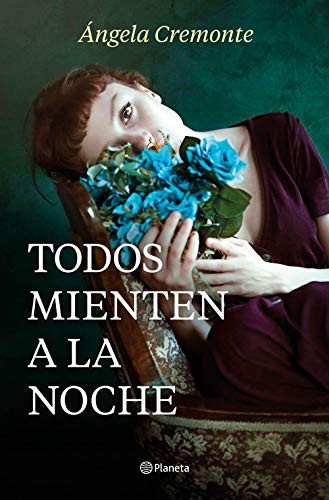 Ángela Cremonte: Todos mienten a la noche (Hardcover, 2021, Editorial Planeta)