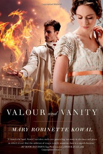 Mary Robinette Kowal: Valour And Vanity (Hardcover, 2014, Tom Doherty Associates Books)