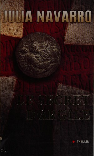 Julia Navarro: Le secret d'argile (French language, 2007, City éditions)