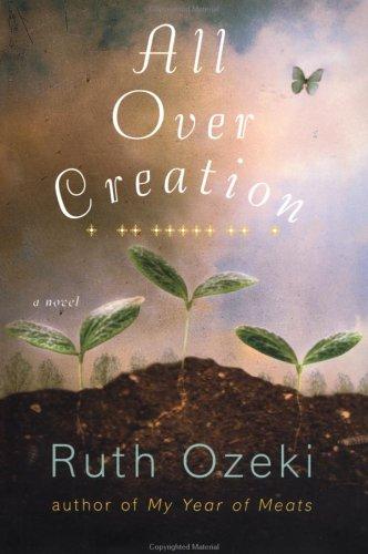 Ruth Ozeki: All over creation (2002, Viking)