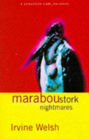 Irvine Welsh: Maraboustork nightmares (1995, Cape)